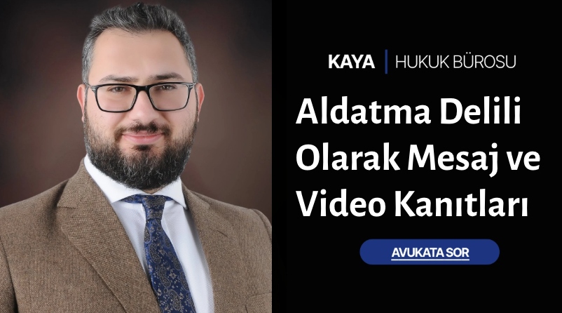 Aldatma Delili Olarak Mesaj ve Video Kanıtları