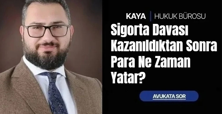 Sigorta Davası Kazanıldıktan Sonra Para Ne Zaman Yatar?