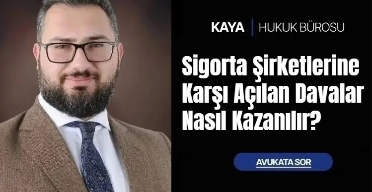 Sigorta Şirketlerine Karşı Açılan Davalar Nasıl Kazanılır