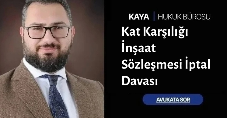 Kat Karşılığı İnşaat Sözleşmesi İptal Davası
