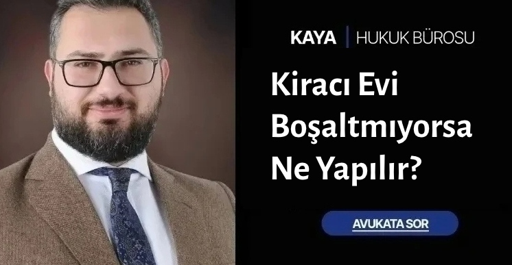 Kiracı Evi Boşaltmıyorsa Ne Yapılır?