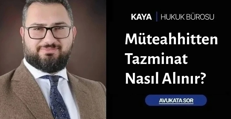 Müteahhitten Tazminat Nasıl Alınır?