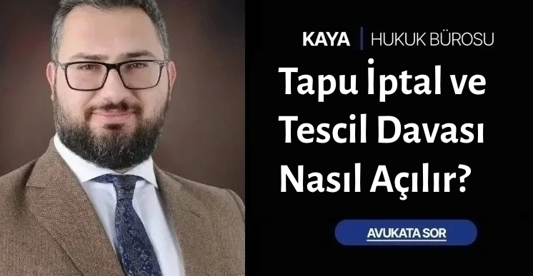 Tapu İptal ve Tescil Davası Nasıl Açılır