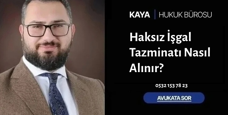 Haksız İşgal Tazminatı Nasıl Alınır?