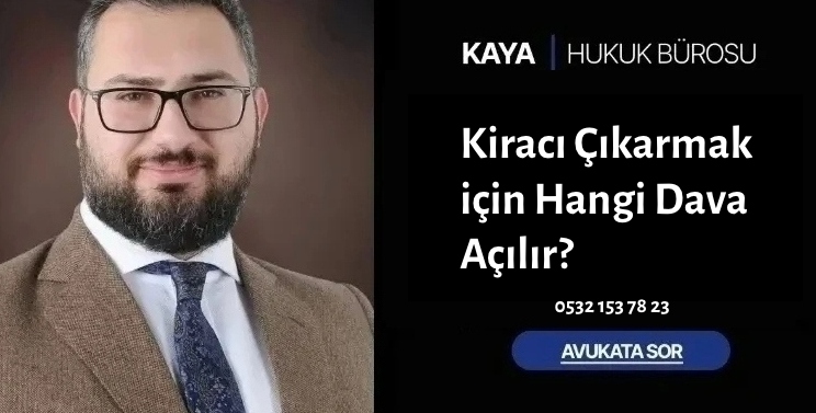Kiracı Çıkarmak için Hangi Dava Açılır?