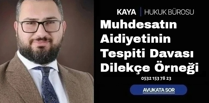 Muhdesatın Aidiyetinin Tespiti Davası Dilekçe Örneği
