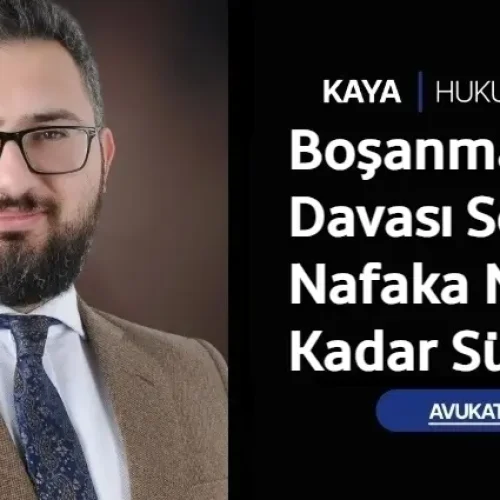 Boşanma Davası Sonrası Nafaka Ne Kadar Sürer_