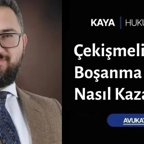 Çekişmeli Boşanma Davası Nasıl Kazanılır?