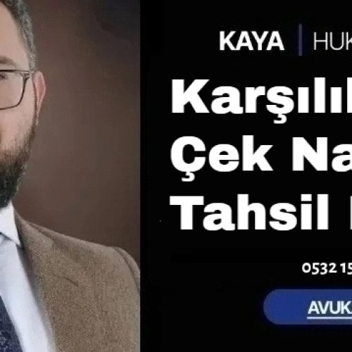 Karşılıksız Çek Nasıl Tahsil Edilir?