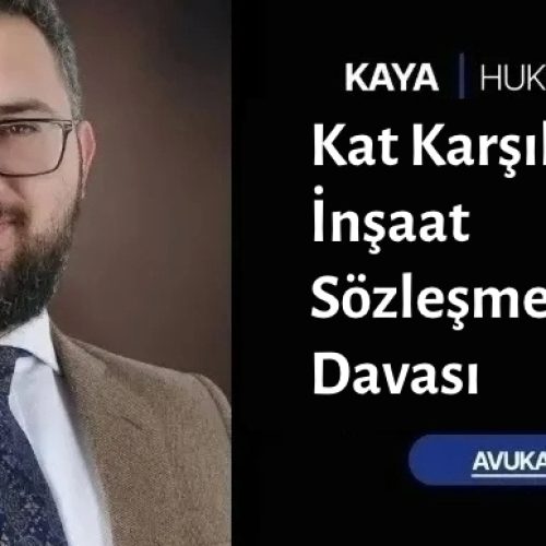 Kat Karşılığı İnşaat Sözleşmesi İptal Davası