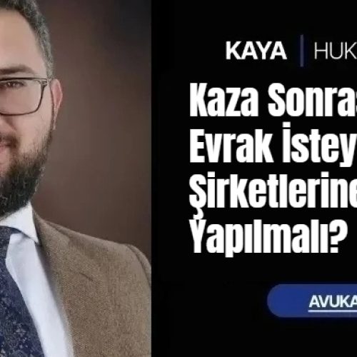 Kaza Sonrası Sürekli Evrak İsteyen Sigorta Şirketlerine Karşı Ne Yapılmalı?