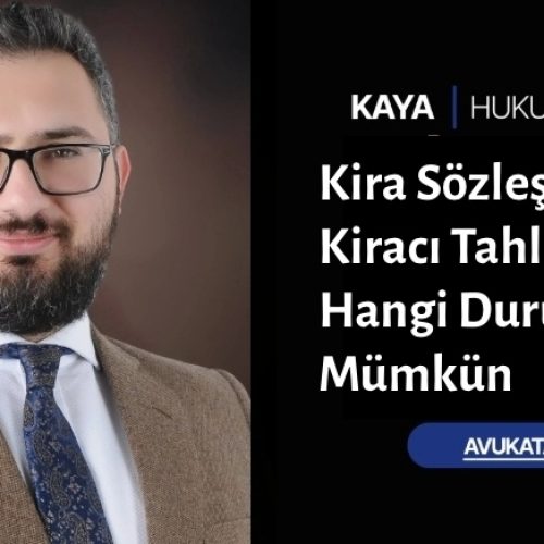 Kira Sözleşmesinde Kiracı Tahliyesi Hangi Durumlarda Mümkün
