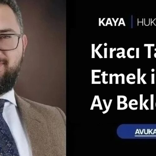 Kiracı Tahliye Etmek için Kaç Ay Beklenir?