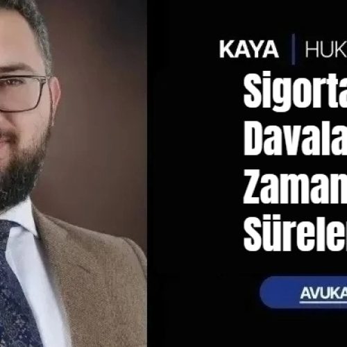 Sigorta Davalarında Zamanaşımı Süreleri