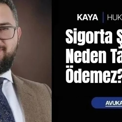 Sigorta Şirketi Neden Tazminat Ödemez?