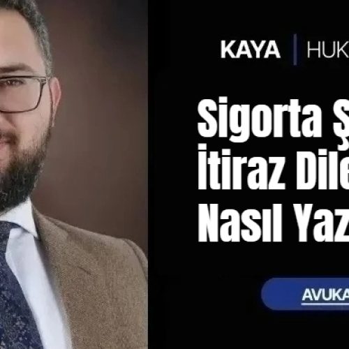 Sigorta Şirketine İtiraz Dilekçesi Nasıl Yazılır?