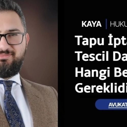 Tapu İptali ve Tescil Davasında Hangi Belgeler Gereklidir