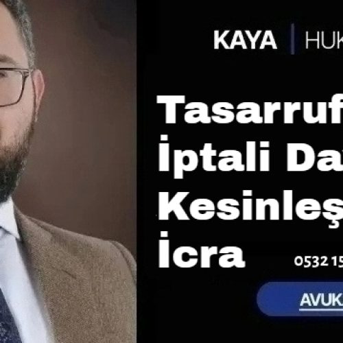 Tasarrufun İptali Davası Kesinleşmeden İcra