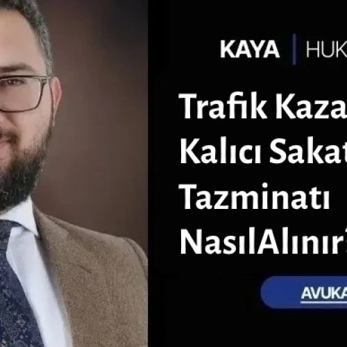 Trafik Kazası Sonrası Kalıcı Sakatlık Tazminatı NasılAlınır?