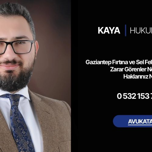 Gaziantep Fırtına ve Sel Felaketi (03 Mayıs 2026): Zarar Görenler Ne Yapmalı? Haklarınız Neler?